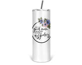 Just a good mom - 20 oz Tumbler